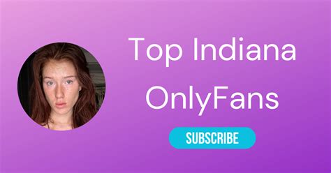 indiana fansly|Top 10 Indiana OnlyFans & Spiciest OnlyFans From。